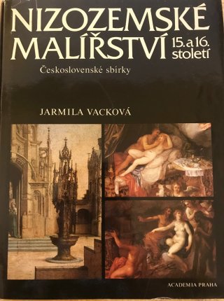 Nizozemské malířství 15. a 16. století Československé sbírky