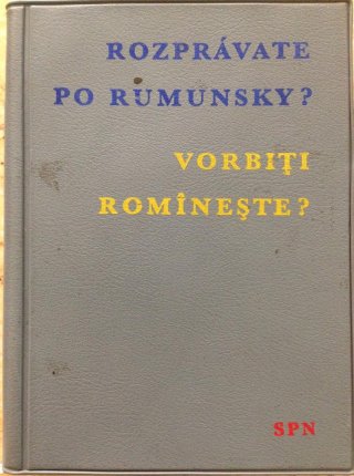 Rozprávate po rumunsky? Vorbiti romineste?