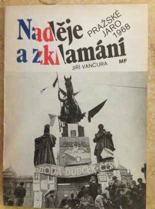 Naděje a sklamání - Pražské jaro 1968