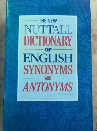 The new Nuttall Dictionary of English Synonyms and Antonyms
