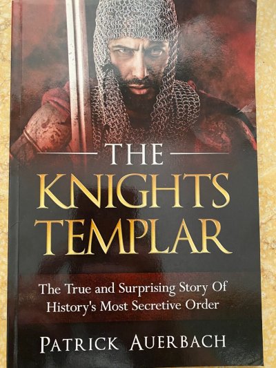 The Knights Templar - The True and Surprising Story of History´s Most Secretive Order