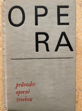 Opera - průvodce operní tvorbou