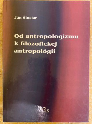 Od antropologizmu k filozofickej antropológii
