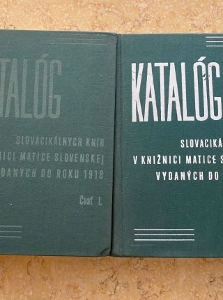 Katalóg slovacikálnych kníh v knižnici Matice slovenskej vydaných do roku 1918 I. II.