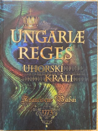 Ungariae reges - Uhorskí králi