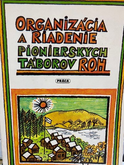 Organizácia a riadenie pionierskych táborov ROH
