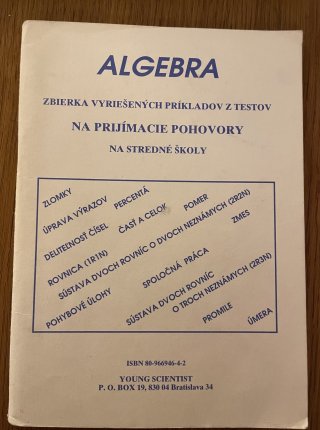 Algebra Zbierka vyriešených príkladov z testov na prijímacie pohovory na stredné školy