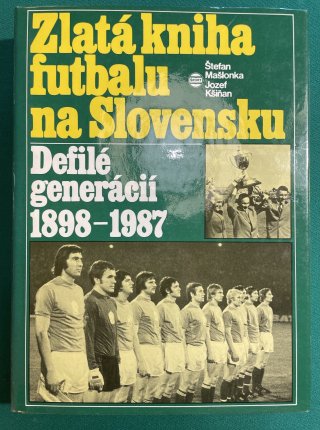 Zlatá kniha futbalu na Slovensku Defilé generácií 1898-1987